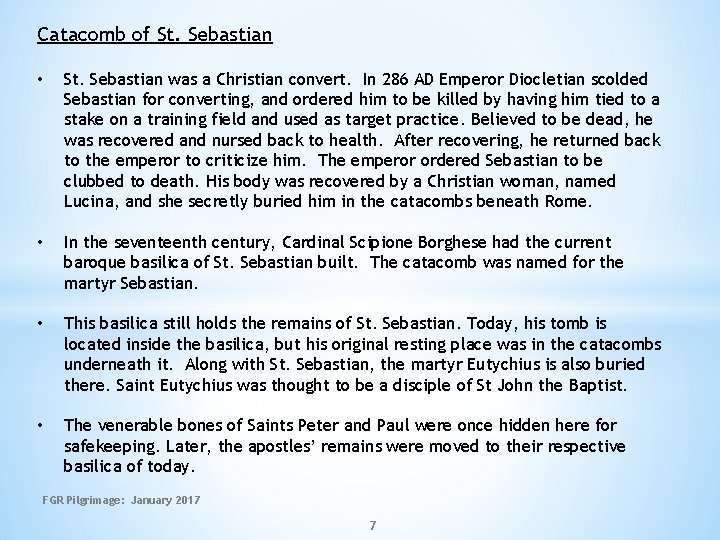 Catacomb of St. Sebastian • St. Sebastian was a Christian convert. In 286 AD