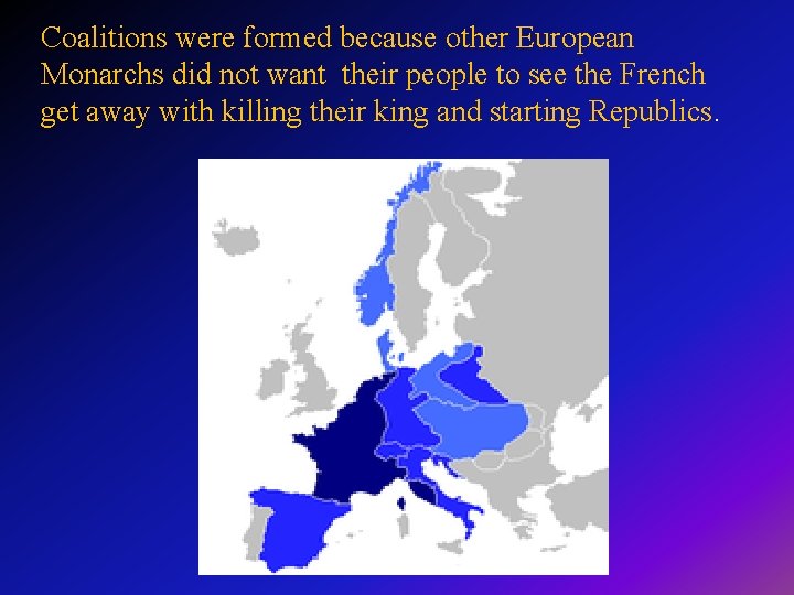 Coalitions were formed because other European Monarchs did not want their people to see