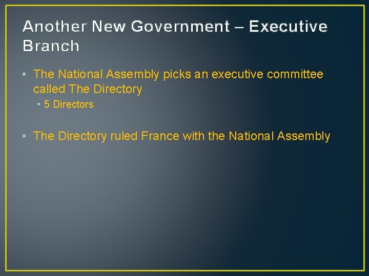 Another New Government – Executive Branch • The National Assembly picks an executive committee
