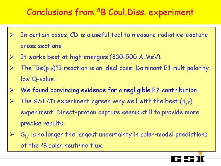 Conclusions from 8 B Coul. Diss. experiment Ø In certain cases, CD is a