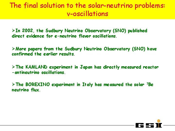 The final solution to the solar-neutrino problems: ν-oscillations ØIn 2002, the Sudbury Neutrino Observatory