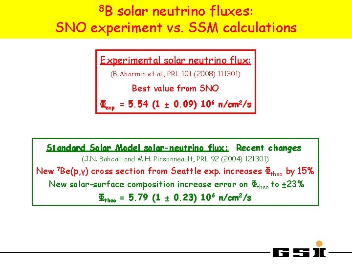 8 B solar neutrino fluxes: SNO experiment vs. SSM calculations Experimental solar neutrino flux: