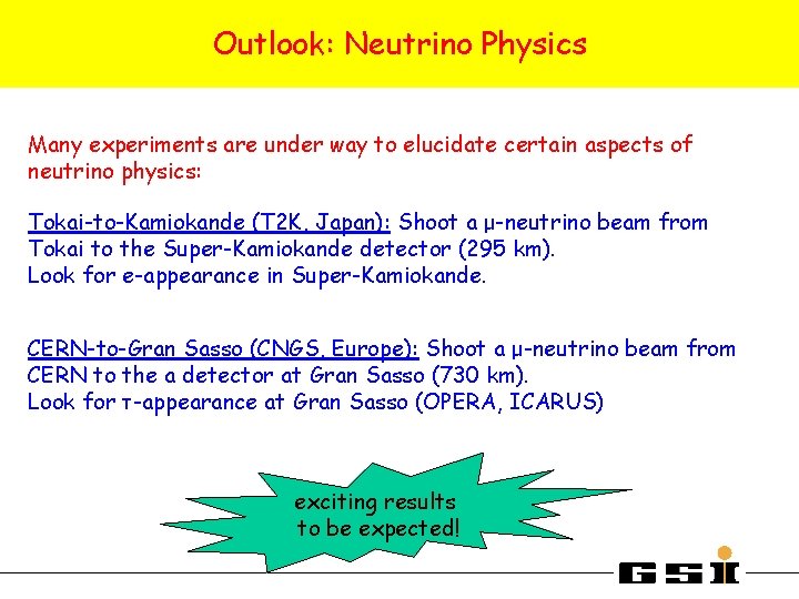 Outlook: Neutrino Physics Many experiments are under way to elucidate certain aspects of neutrino