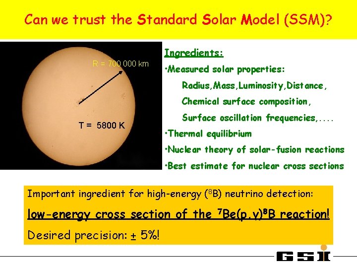 Can we trust the Standard Solar Model (SSM)? Ingredients: R = 700 000 km