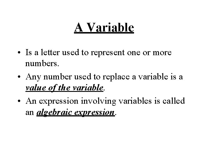 A Variable • Is a letter used to represent one or more numbers. •