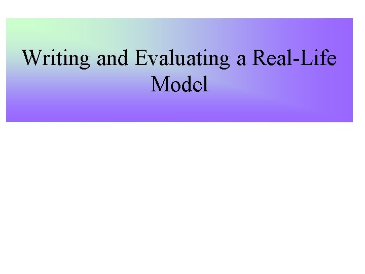 Writing and Evaluating a Real-Life Model 