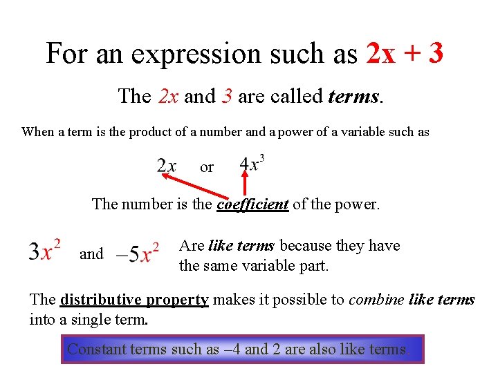 For an expression such as 2 x + 3 The 2 x and 3