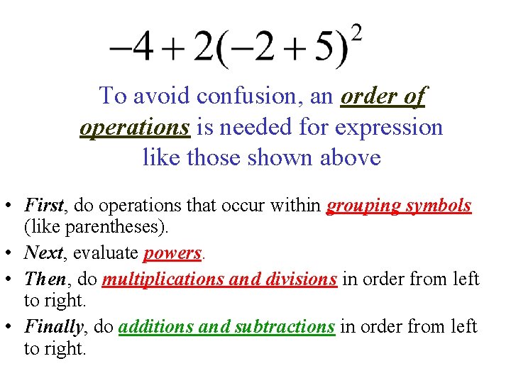To avoid confusion, an order of operations is needed for expression like those shown