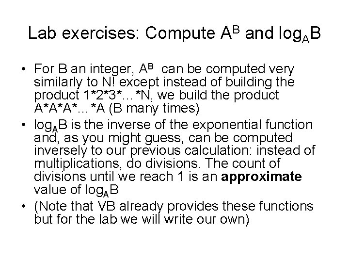 Lab exercises: Compute AB and log. AB • For B an integer, AB can