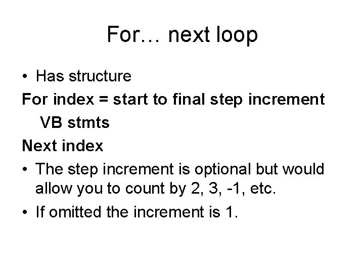 For… next loop • Has structure For index = start to final step increment