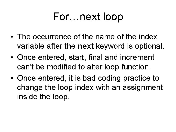 For…next loop • The occurrence of the name of the index variable after the