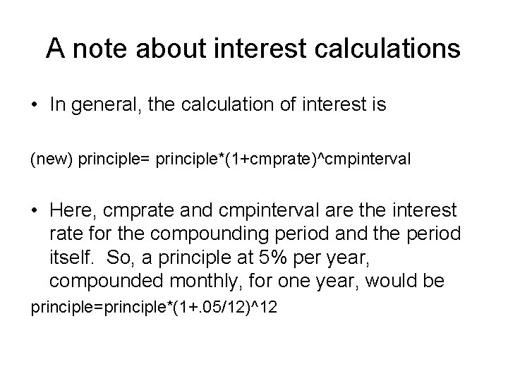 A note about interest calculations • In general, the calculation of interest is (new)