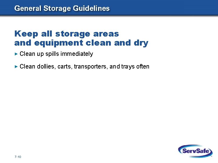 Keep all storage areas and equipment clean and dry Clean up spills immediately Clean