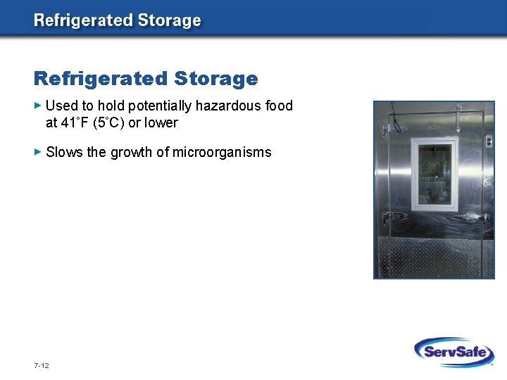 Refrigerated Storage Used to hold potentially hazardous food at 41 F (5 C) or