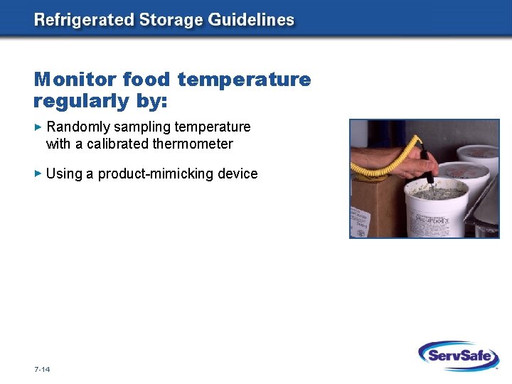 Monitor food temperature regularly by: Randomly sampling temperature with a calibrated thermometer Using a