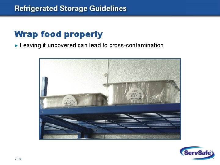 Wrap food properly Leaving it uncovered can lead to cross-contamination 7 -18 