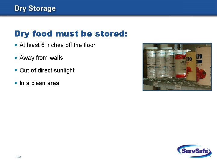 Dry food must be stored: At least 6 inches off the floor Away from