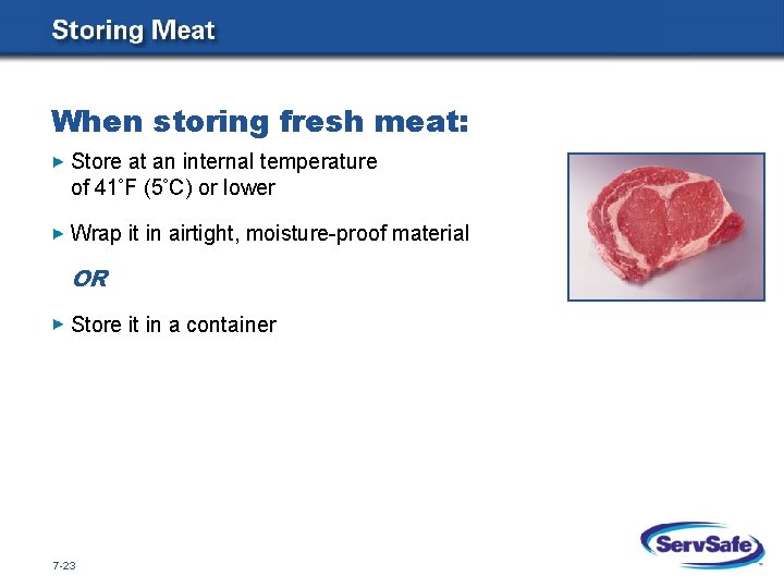 When storing fresh meat: Store at an internal temperature of 41 F (5 C)