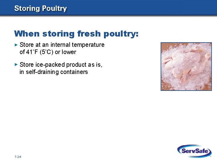 When storing fresh poultry: Store at an internal temperature of 41 F (5 C)