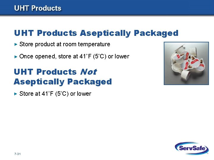 UHT Products Aseptically Packaged Store product at room temperature Once opened, store at 41
