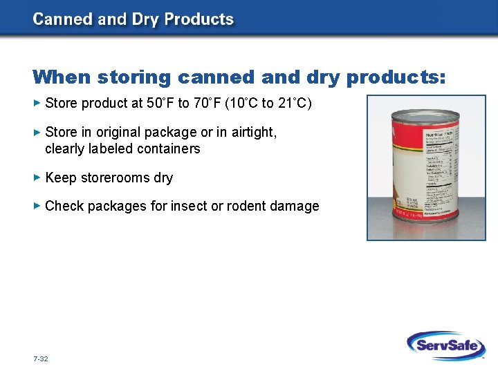 When storing canned and dry products: Store product at 50 F to 70 F