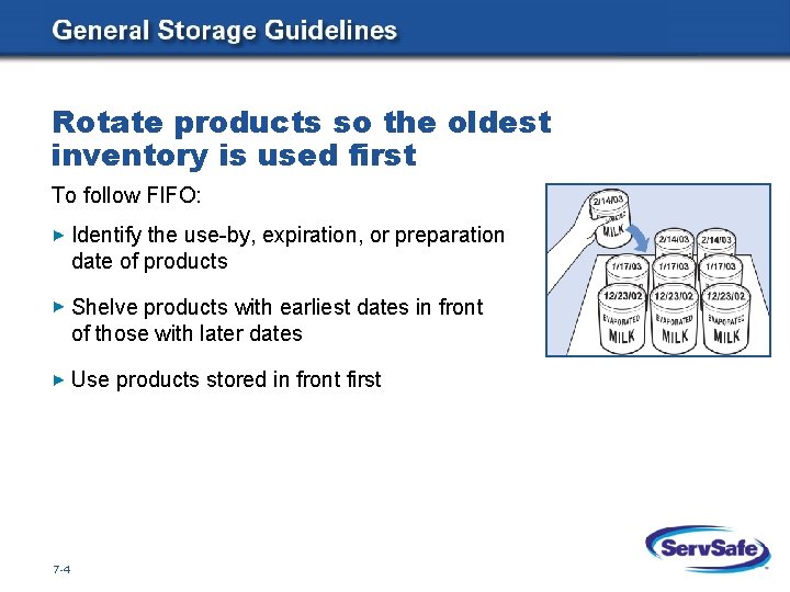 Rotate products so the oldest inventory is used first To follow FIFO: Identify the