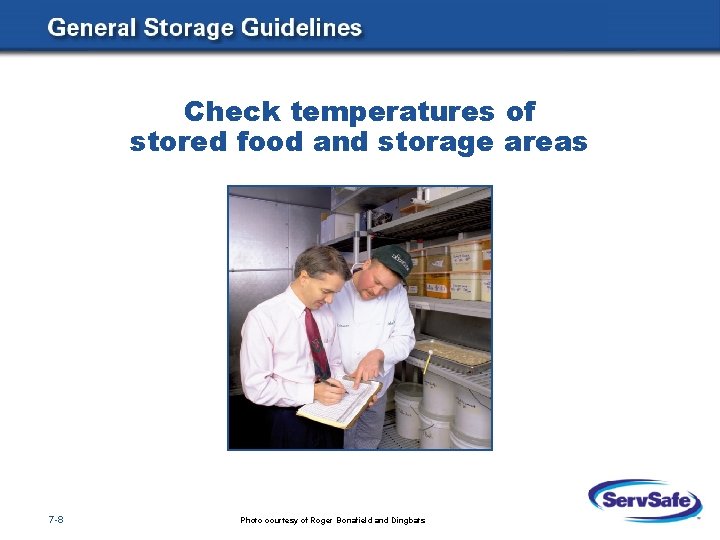 Check temperatures of stored food and storage areas 7 -8 Photo courtesy of Roger