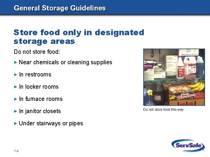 Store food only in designated storage areas Do not store food: Near chemicals or