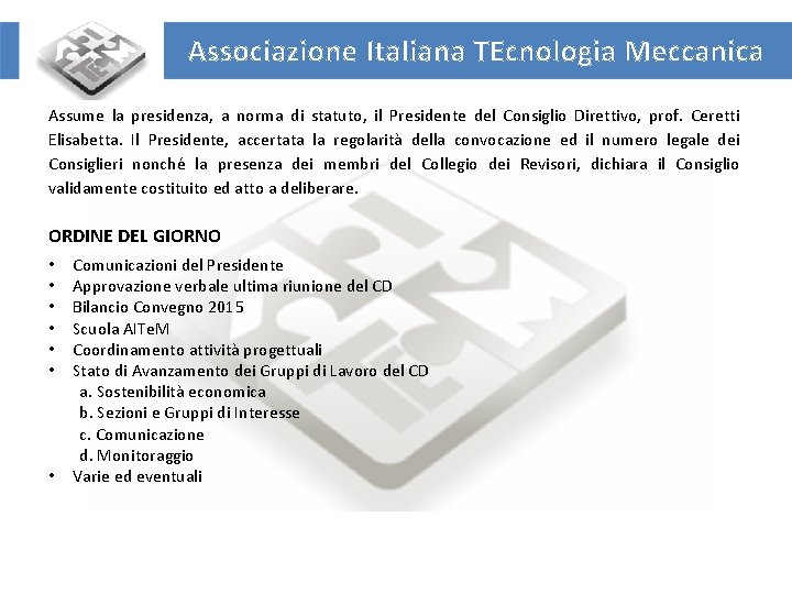 Associazione Italiana TEcnologia Meccanica Assume la presidenza, a norma di statuto, il Presidente del