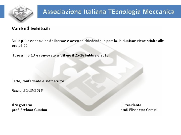 Associazione Italiana TEcnologia Meccanica Varie ed eventuali Nulla più essendovi da deliberare e nessuno