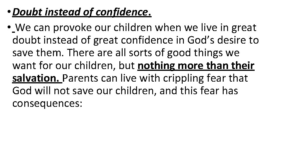  • Doubt instead of confidence. • We can provoke our children when we