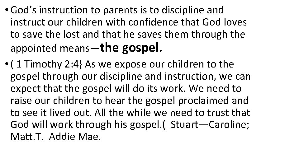  • God’s instruction to parents is to discipline and instruct our children with