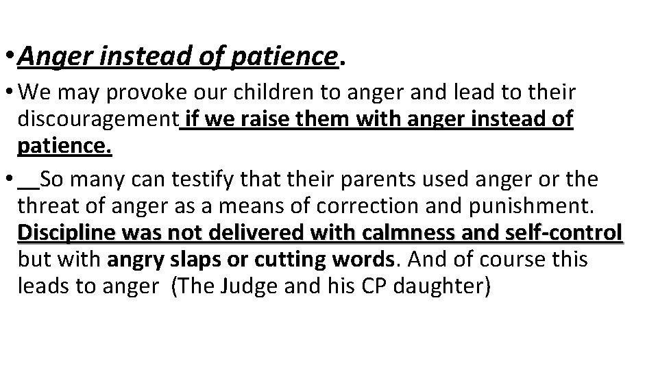  • Anger instead of patience. • We may provoke our children to anger