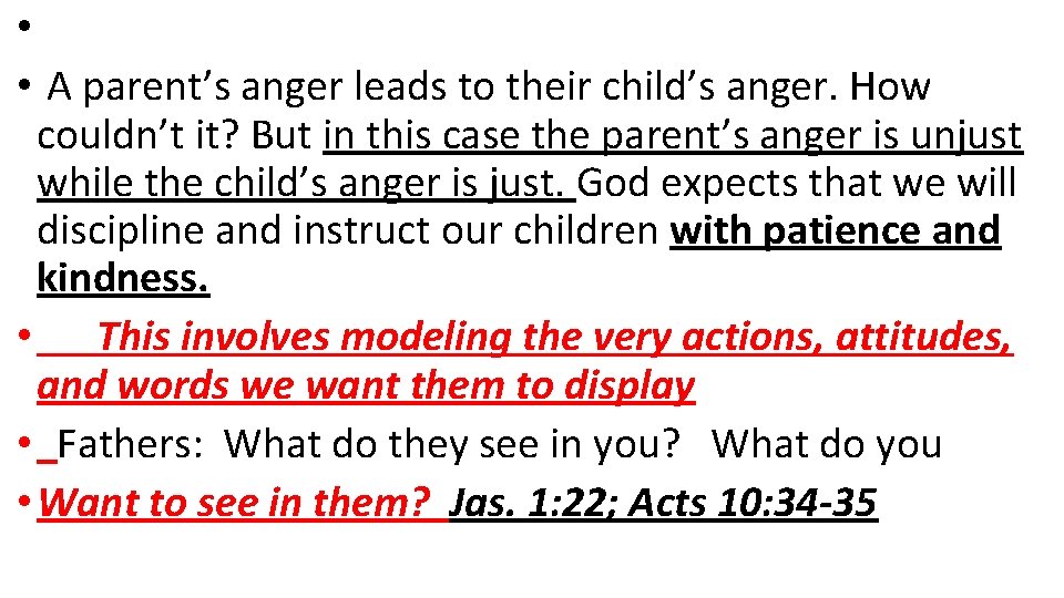  • • A parent’s anger leads to their child’s anger. How couldn’t it?