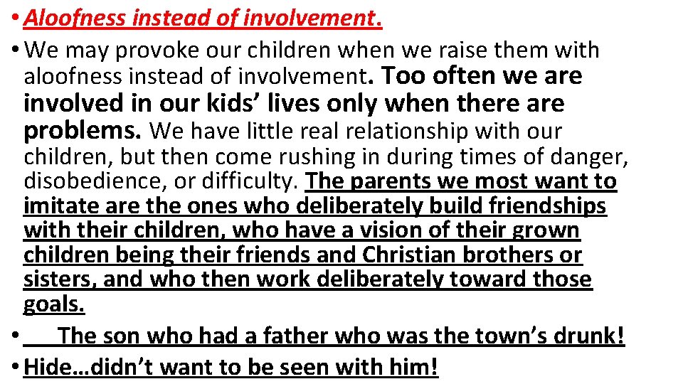  • Aloofness instead of involvement. • We may provoke our children when we