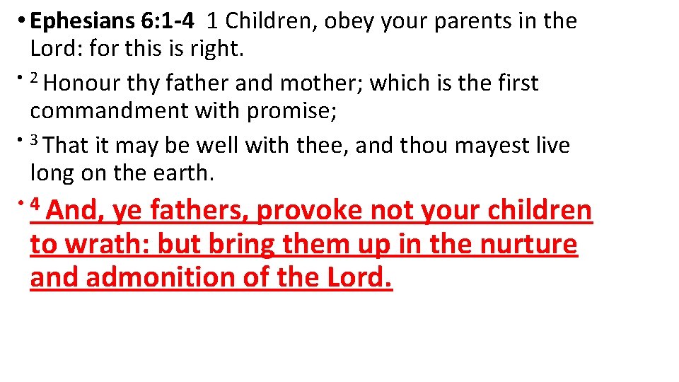  • Ephesians 6: 1 -4 1 Children, obey your parents in the Lord: