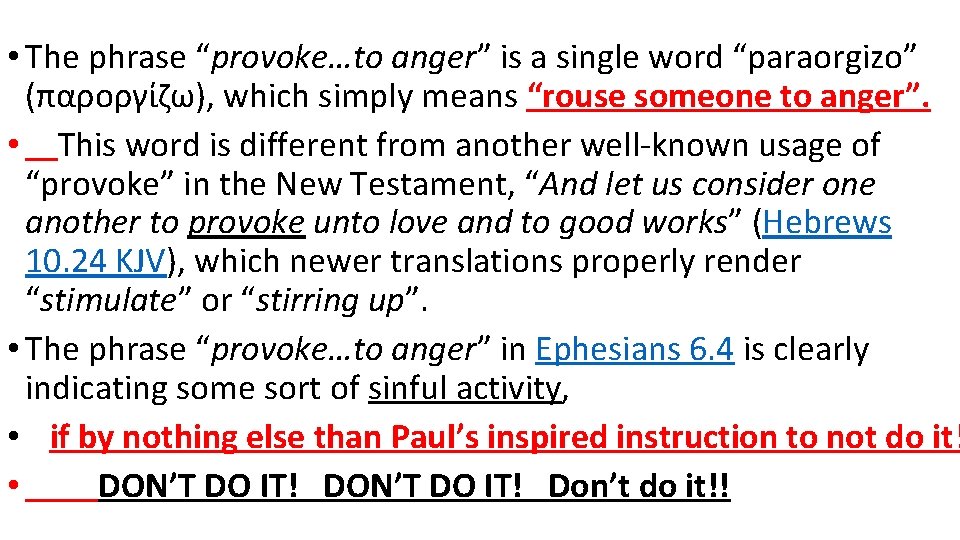  • The phrase “provoke…to anger” is a single word “paraorgizo” (παροργίζω), which simply
