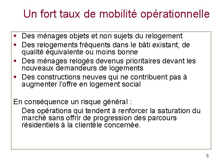 Un fort taux de mobilité opérationnelle § Des ménages objets et non sujets du