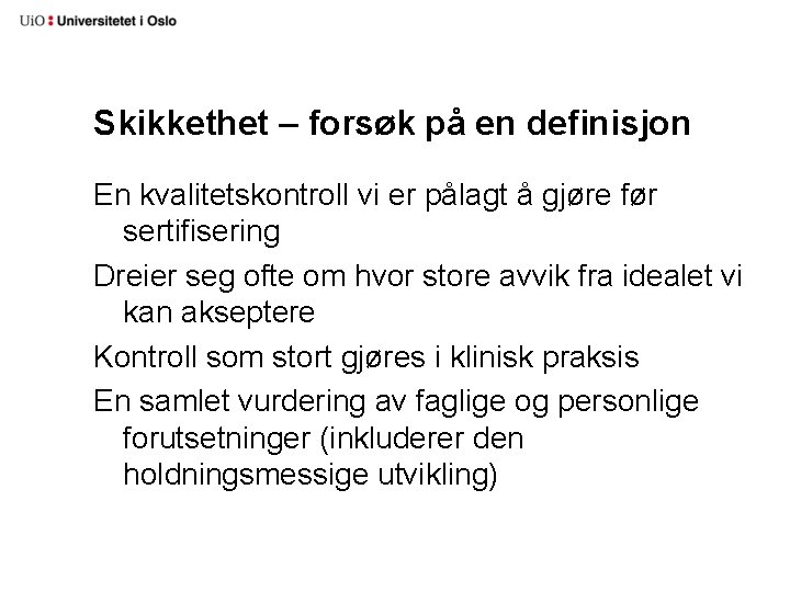 Skikkethet – forsøk på en definisjon En kvalitetskontroll vi er pålagt å gjøre før