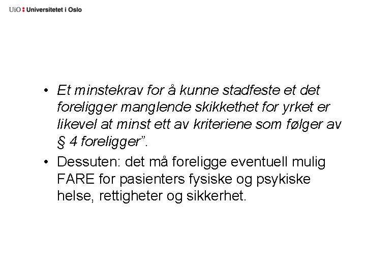  • Et minstekrav for å kunne stadfeste et det foreligger manglende skikkethet for