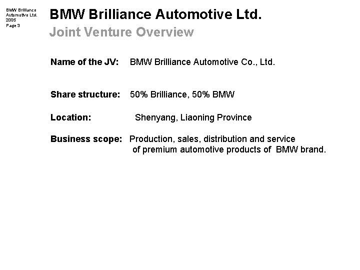 BMW Brilliance Automotive Ltd. 2005 Page 3 BMW Brilliance Automotive Ltd. Joint Venture Overview