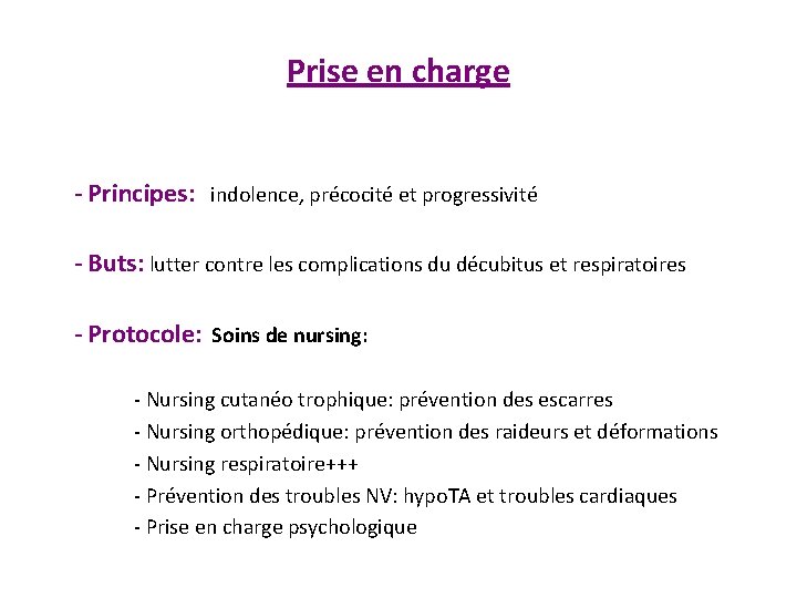 Prise en charge - Principes: indolence, précocité et progressivité - Buts: lutter contre les