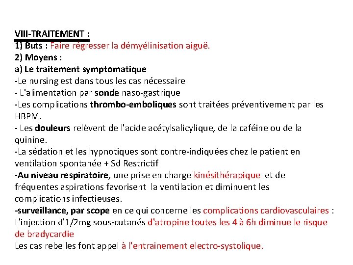 VIII-TRAITEMENT : 1) Buts : Faire régresser la démyélinisation aiguë. 2) Moyens : a)