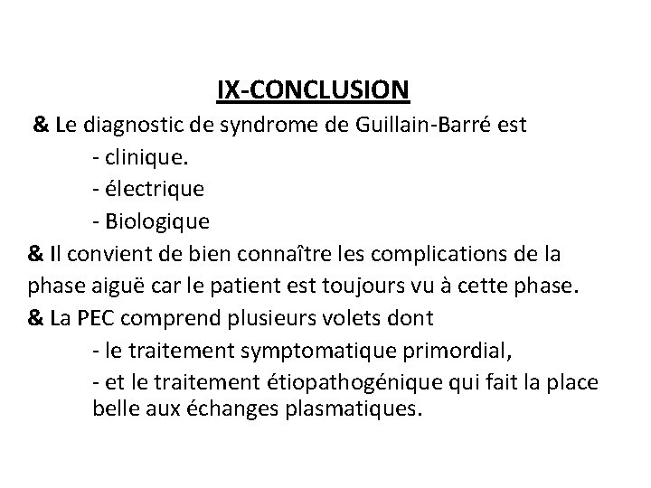 IX-CONCLUSION & Le diagnostic de syndrome de Guillain-Barré est - clinique. - électrique -