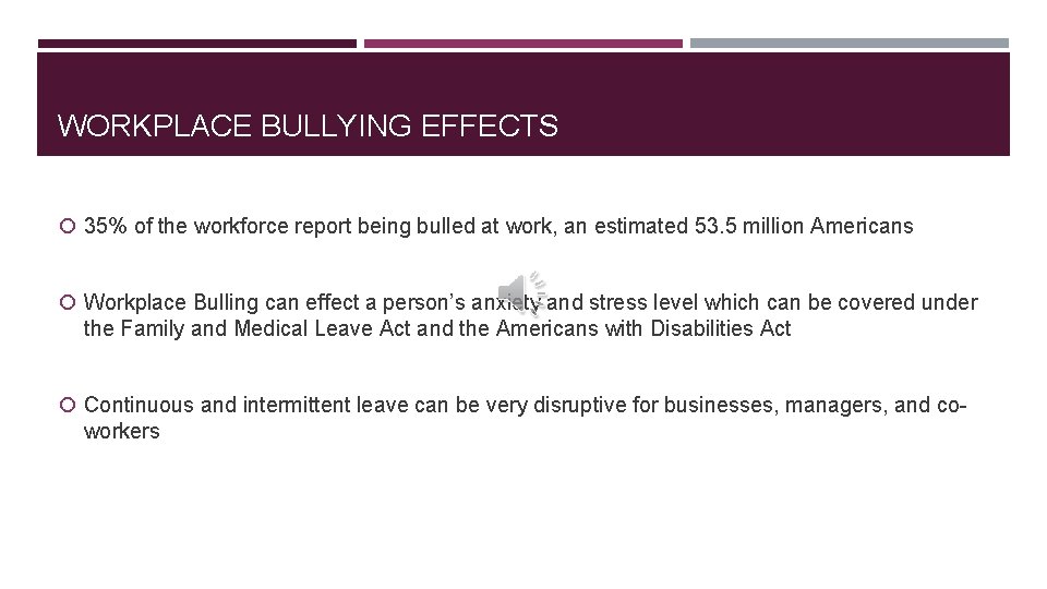 WORKPLACE BULLYING EFFECTS 35% of the workforce report being bulled at work, an estimated