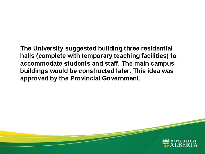 The University suggested building three residential halls (complete with temporary teaching facilities) to accommodate