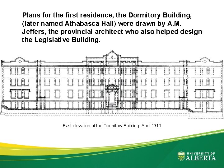 Plans for the first residence, the Dormitory Building, (later named Athabasca Hall) were drawn