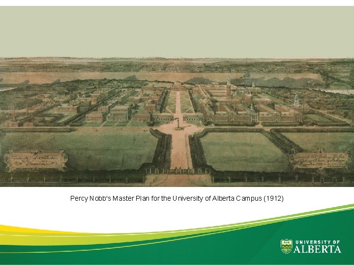 Percy Nobb's Master Plan for the University of Alberta Campus (1912) 