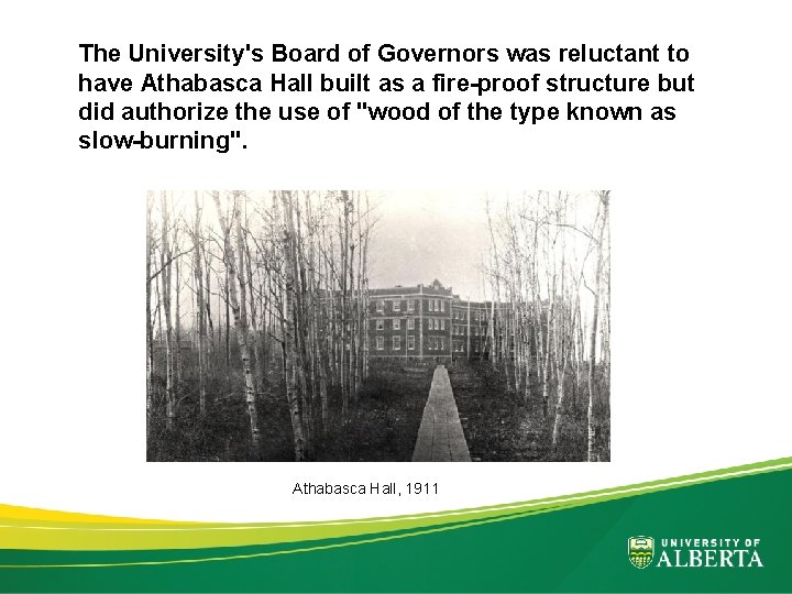 The University's Board of Governors was reluctant to have Athabasca Hall built as a