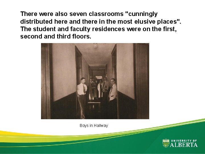 There were also seven classrooms "cunningly distributed here and there in the most elusive